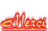 Cliquez sur l'image pour la voir en taille r�elle&nbsp;

Nom : 		merci-flammes-2f21 - Copie.gif&nbsp;
Affichages :	43&nbsp;
Taille :		41,0 Ko&nbsp;
ID : 			895073